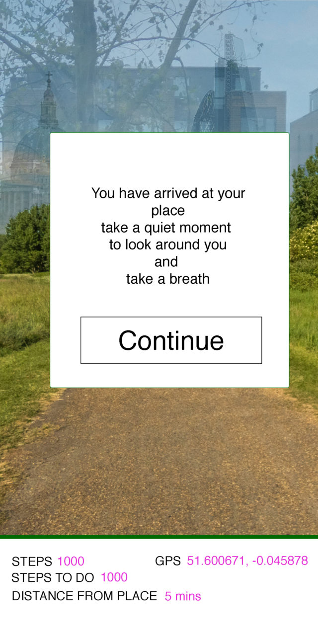 screen shot of mobile app with a message - 'you have arrived at your place take a quiet moment to look around you and take a breath, with a continue button and a path to trees and buildings in the background